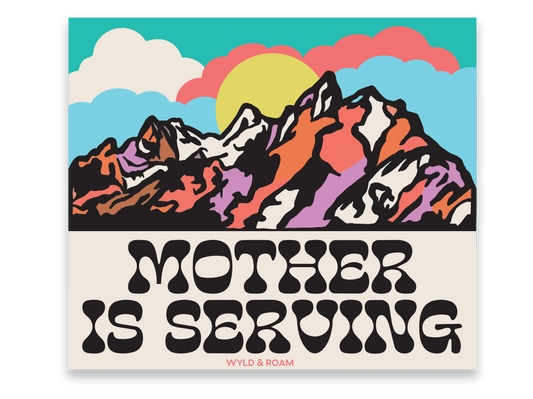 Mother Is Serving | Mountains Sticker