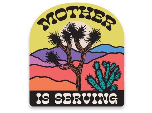 Mother Is Serving | Joshua Tree Sticker